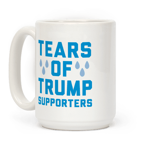 Tears Of Trump Supporters Coffee Mug